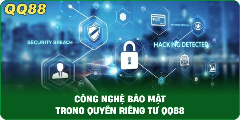 Công Nghệ Bảo Mật Trong Quyền Riêng Tư QQ88